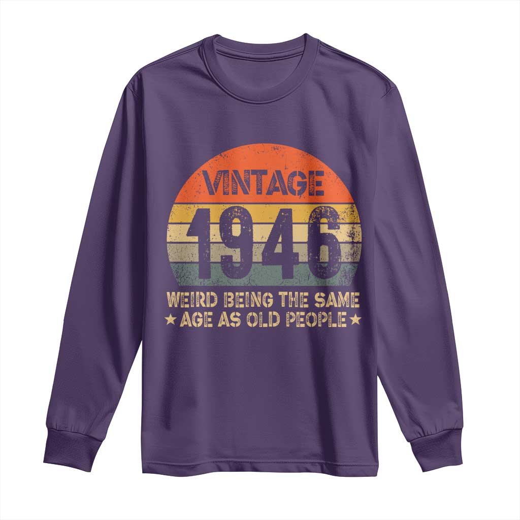 80th Birthday Long Sleeve Shirt Retro 1946 Weird Being The Same Age As Old People TS10 Purple Print Your Wear