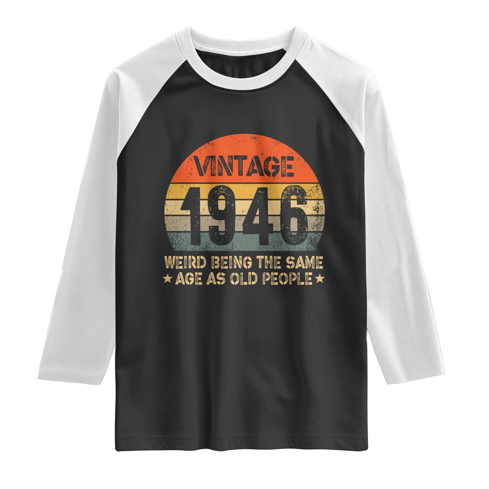 80th Birthday Raglan Shirt Retro 1946 Weird Being The Same Age As Old People TS10 Black White Print Your Wear