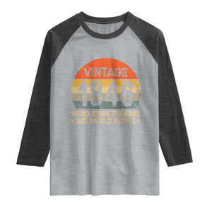 80th Birthday Raglan Shirt Retro 1946 Weird Being The Same Age As Old People TS10 Heather Gray Heather Charcoal Print Your Wear