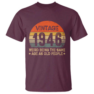 80th Birthday T Shirt Retro 1946 Weird Being The Same Age As Old People TS10 Maroon Print Your Wear