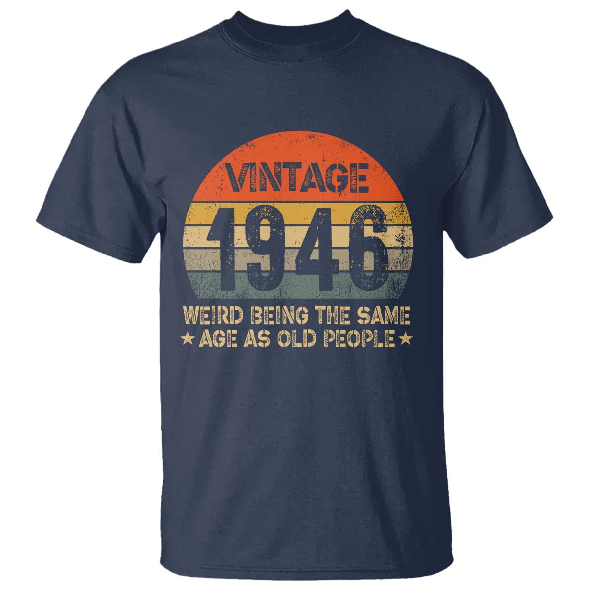80th Birthday T Shirt Retro 1946 Weird Being The Same Age As Old People TS10 Navy Print Your Wear