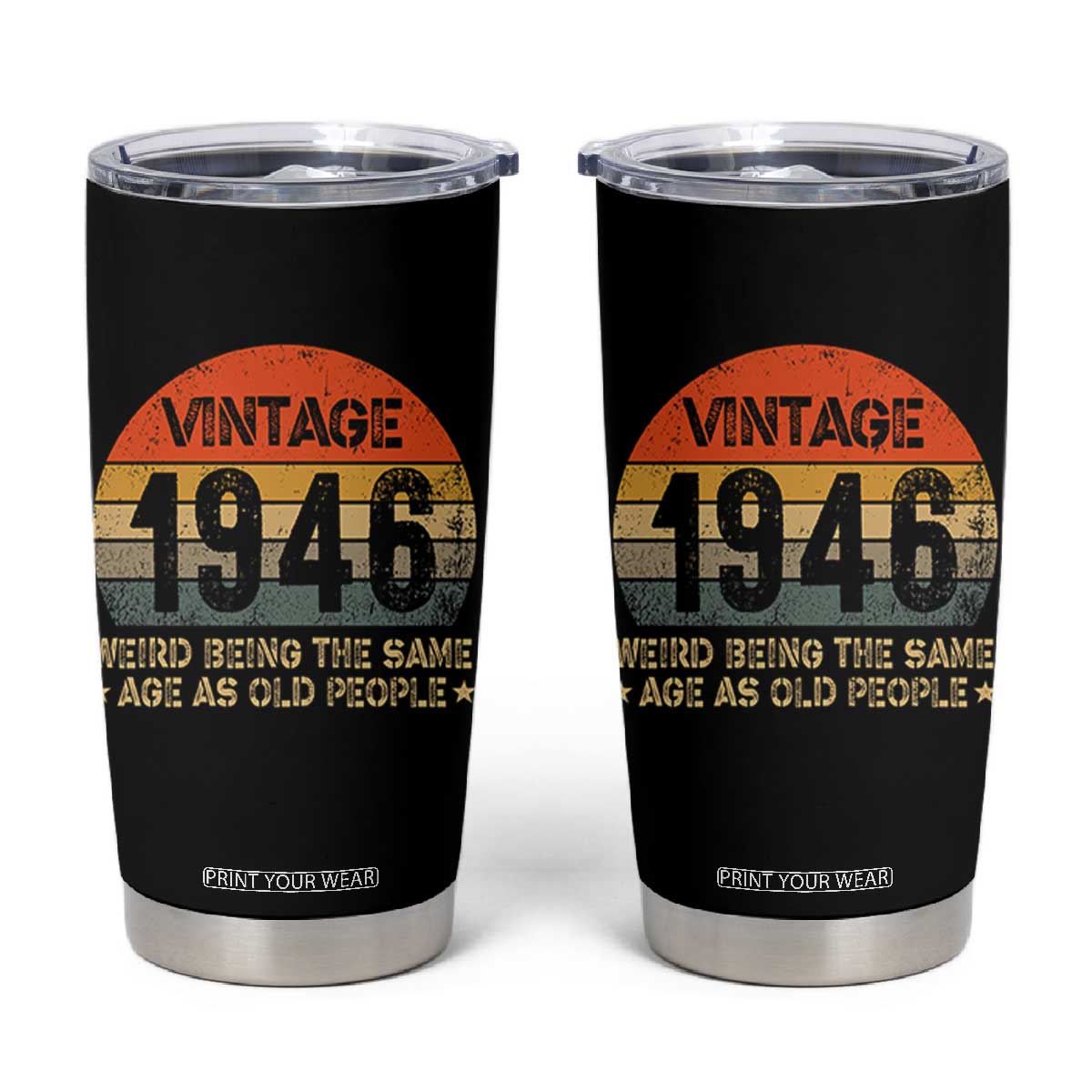 80th Birthday Tumbler Cup Retro 1946 Weird Being The Same Age As Old People TS10 Black Print Your Wear