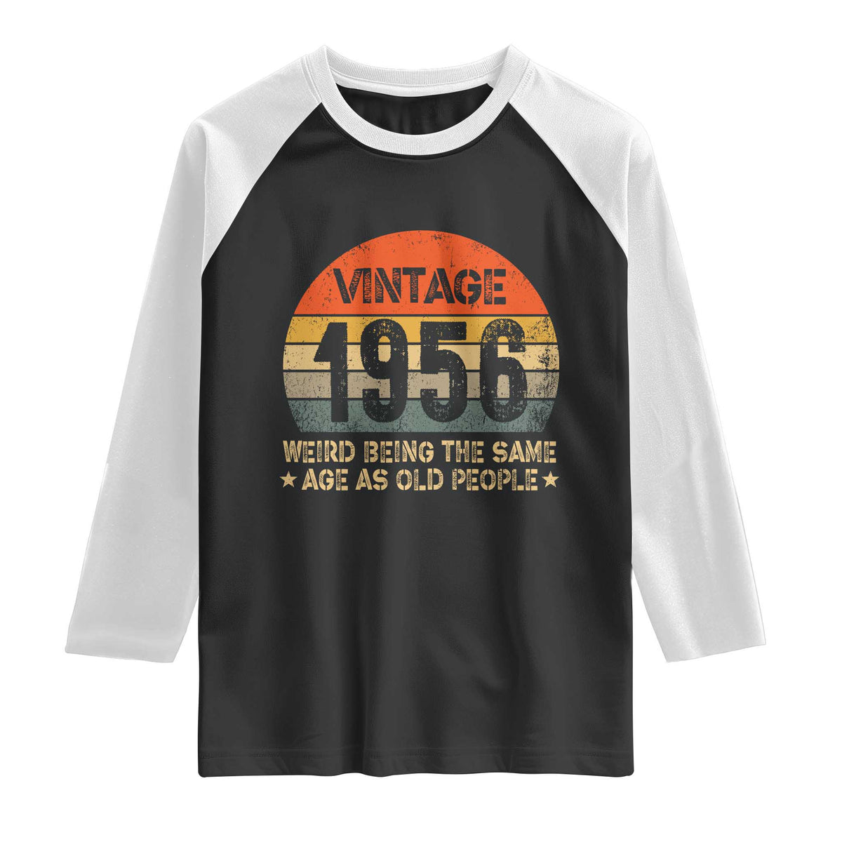 70th Birthday Raglan Shirt Retro 1956 Weird Being The Same Age As Old People TS10 Black White Print Your Wear