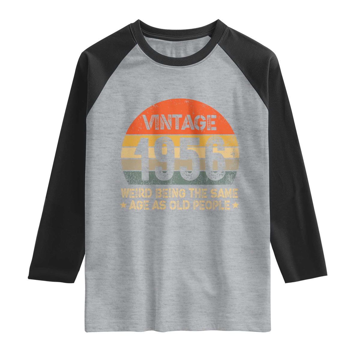 70th Birthday Raglan Shirt Retro 1956 Weird Being The Same Age As Old People TS10 Heather Gray Black Print Your Wear