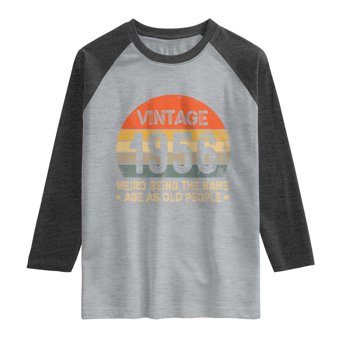 70th Birthday Raglan Shirt Retro 1956 Weird Being The Same Age As Old People TS10 Heather Gray Heather Charcoal Print Your Wear