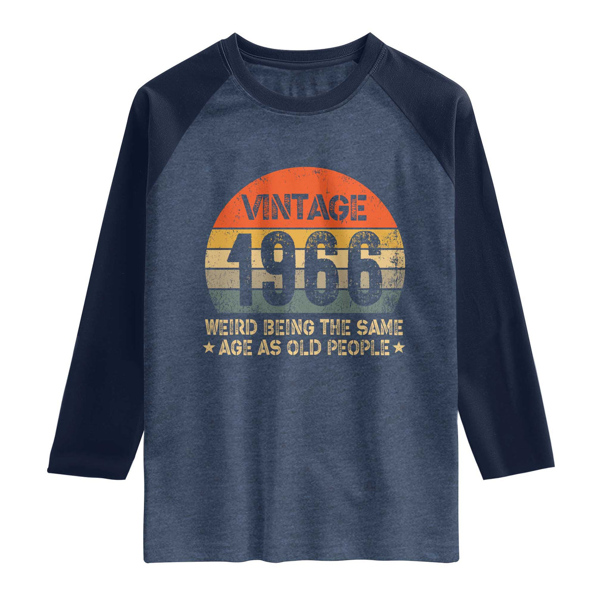 60th Birthday Raglan Shirt Retro 1966 Weird Being The Same Age As Old People TS10 Heather Denim Navy Print Your Wear