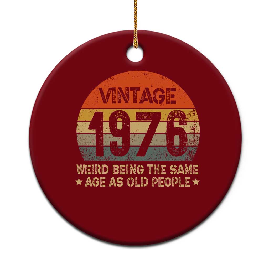 50th Birthday Ceramic Ornament Retro 1976 Weird Being The Same Age As Old People TS10 1pc Red Print Your Wear