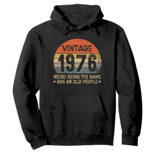 50th Birthday Hoodie Retro 1976 Weird Being The Same Age As Old People TS10 Black Print Your Wear