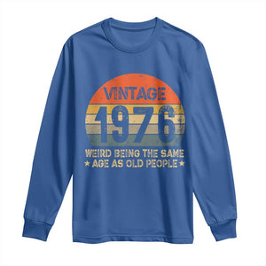 50th Birthday Long Sleeve Shirt Retro 1976 Weird Being The Same Age As Old People TS10 Royal Blue Print Your Wear