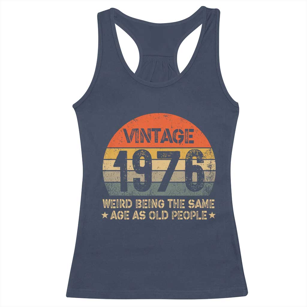 50th Birthday Racerback Tank Top Retro 1976 Weird Being The Same Age As Old People TS10 Navy Print Your Wear