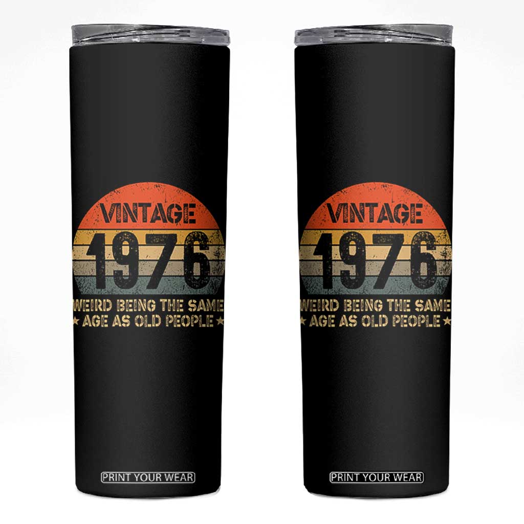 50th Birthday Skinny Tumbler Retro 1976 Weird Being The Same Age As Old People TS10 Black Print Your Wear
