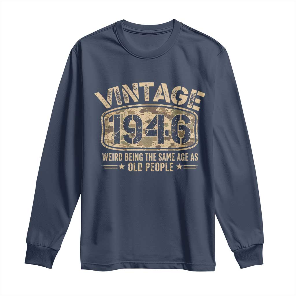 80th Birthday Gift For Men Long Sleeve Shirt Retro Camo 1946 Weird Being The Same Age As Old People TS10 Navy Print Your Wear
