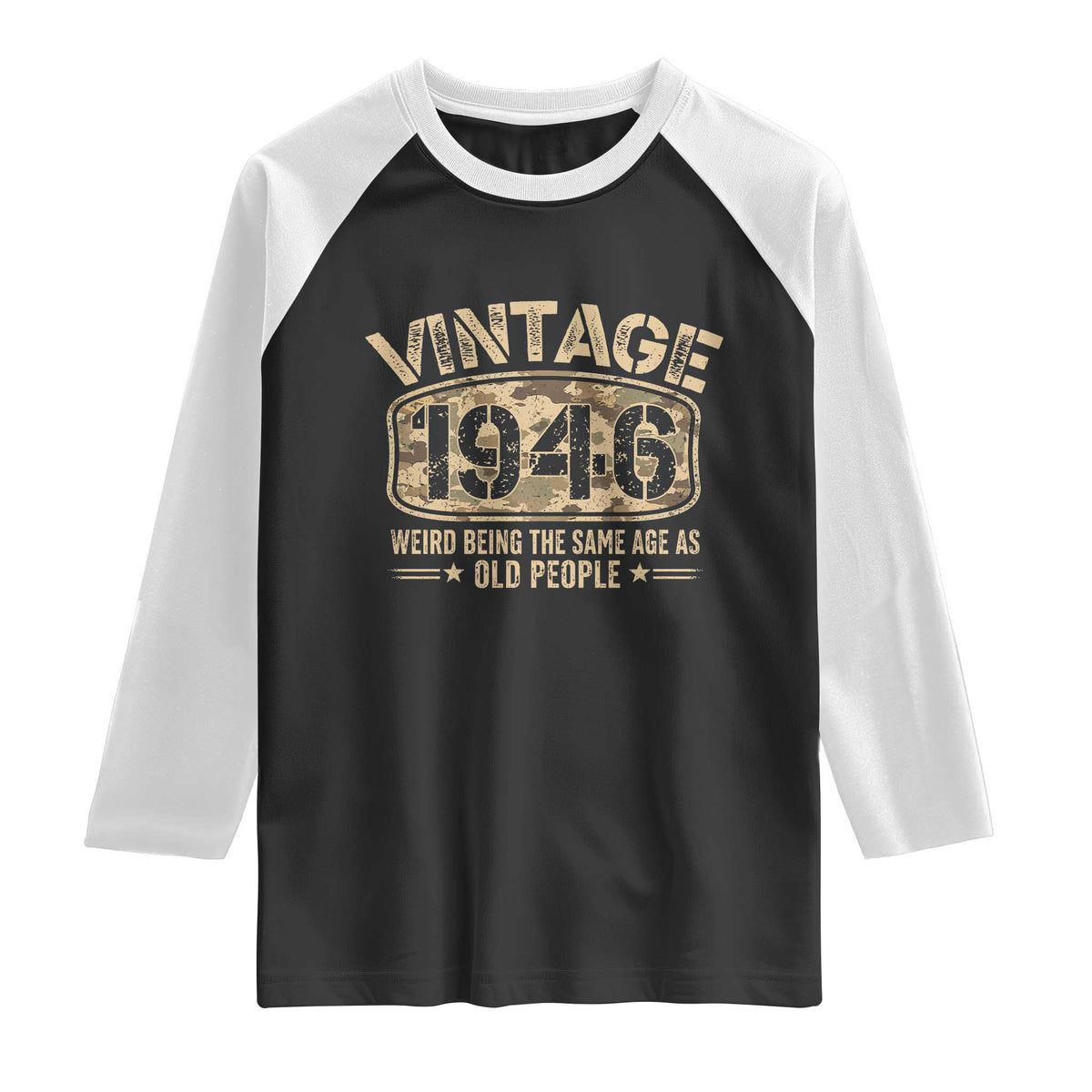 80th Birthday Gift For Men Raglan Shirt Retro Camo 1946 Weird Being The Same Age As Old People TS10 Black White Print Your Wear