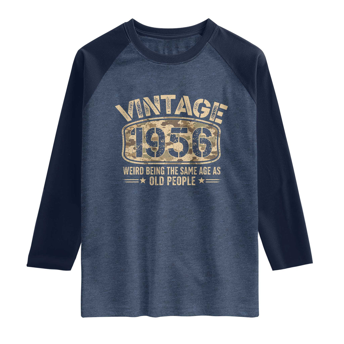 70th Birthday Gift For Men Raglan Shirt Retro Camo 1956 Weird Being The Same Age As Old People TS10 Heather Denim Navy Print Your Wear