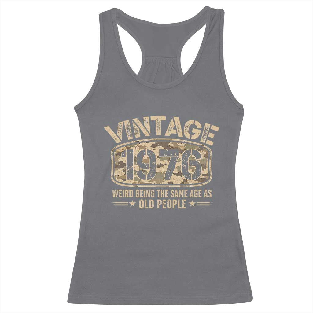 50th Birthday Gift For Men Racerback Tank Top Retro Camo 1976 Weird Being The Same Age As Old People TS10 Charcoal Print Your Wear