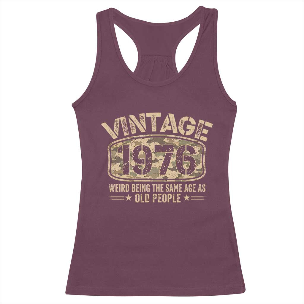 50th Birthday Gift For Men Racerback Tank Top Retro Camo 1976 Weird Being The Same Age As Old People TS10 Maroon Print Your Wear
