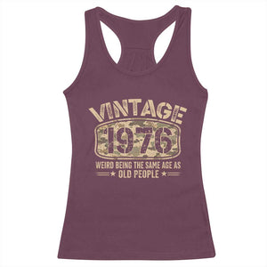 50th Birthday Gift For Men Racerback Tank Top Retro Camo 1976 Weird Being The Same Age As Old People TS10 Maroon Print Your Wear