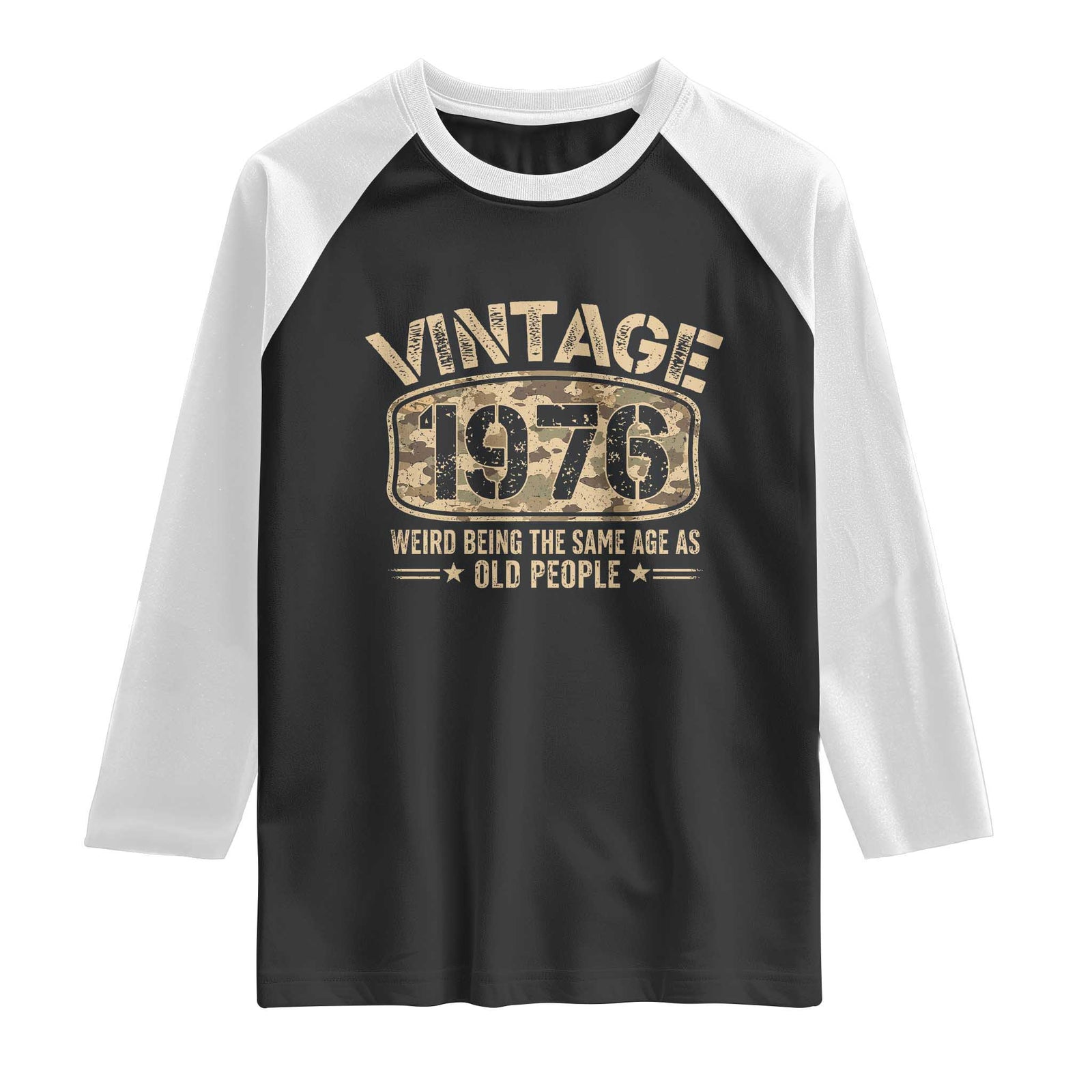 50th Birthday Gift For Men Raglan Shirt Retro Camo 1976 Weird Being The Same Age As Old People TS10 Black White Print Your Wear