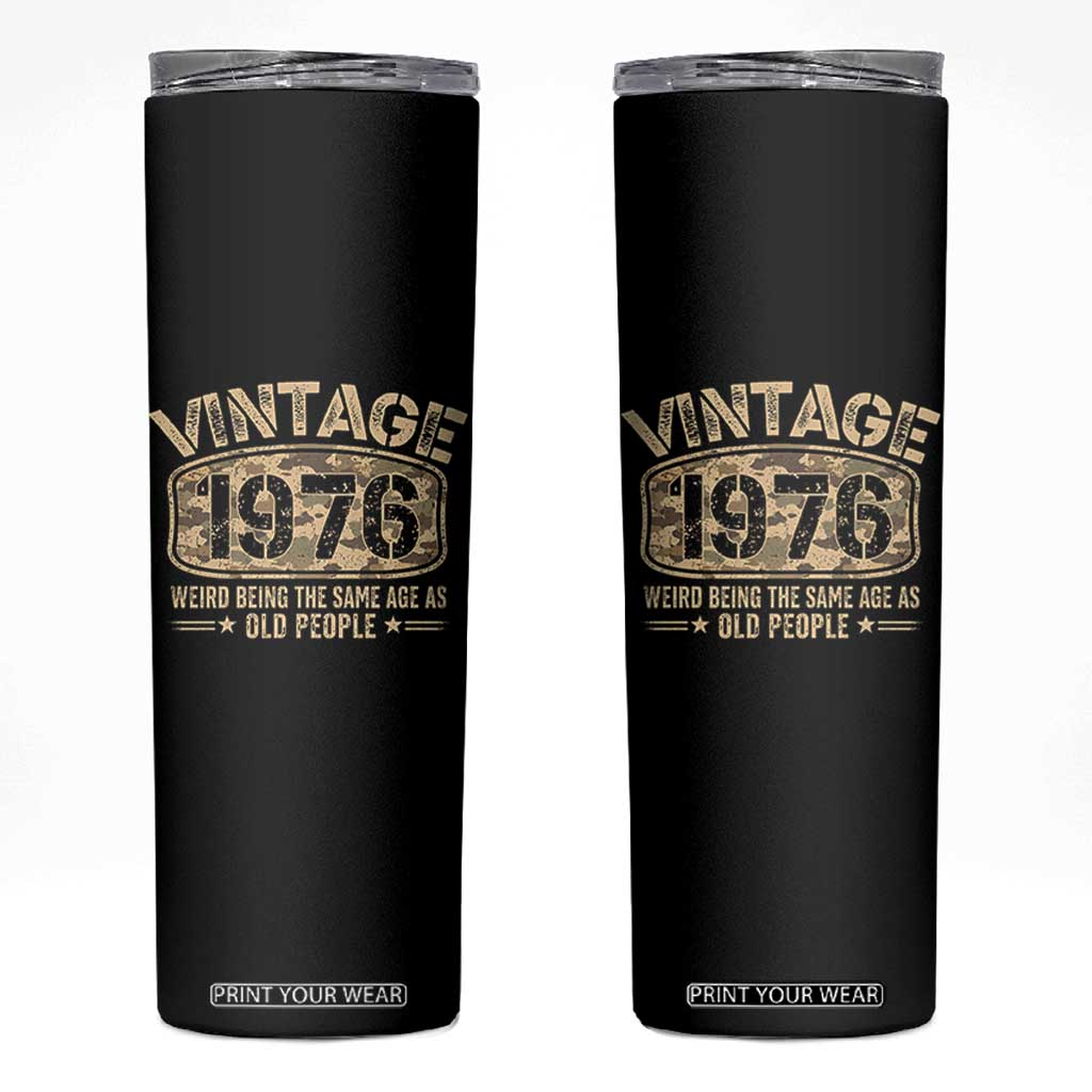 50th Birthday Gift For Men Skinny Tumbler Retro Camo 1976 Weird Being The Same Age As Old People TS10 Black Print Your Wear