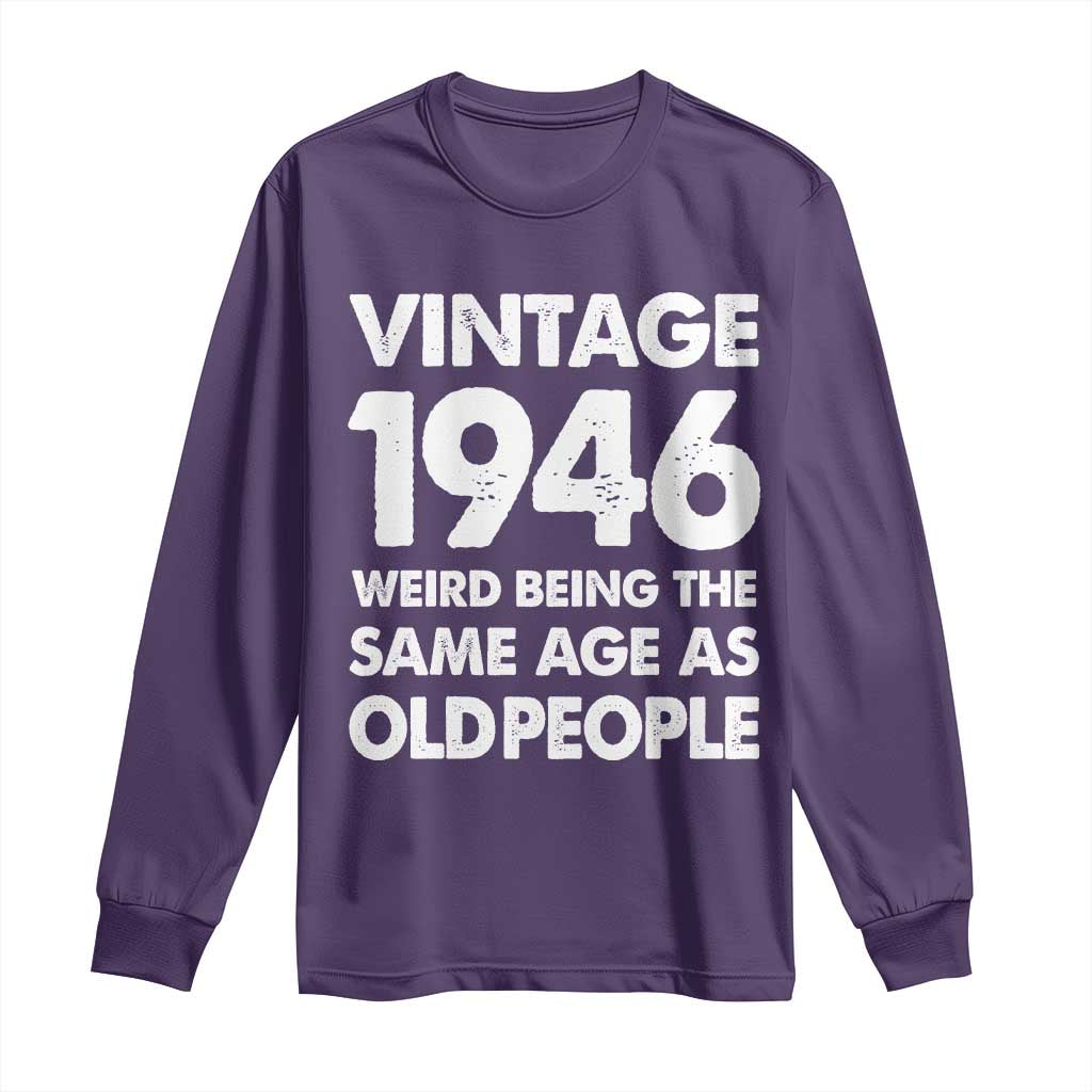 Funny 80th Birthday Long Sleeve Shirt Turning 80 Year Old Gifts Weird Being The Same Age As Old People TS10 Purple Print Your Wear