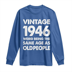 Funny 80th Birthday Long Sleeve Shirt Turning 80 Year Old Gifts Weird Being The Same Age As Old People TS10 Royal Blue Print Your Wear