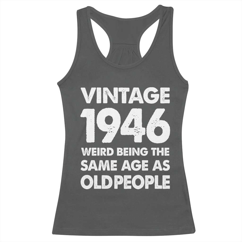 Funny 80th Birthday Racerback Tank Top Turning 80 Year Old Gifts Weird Being The Same Age As Old People TS10 Dark Heather Print Your Wear