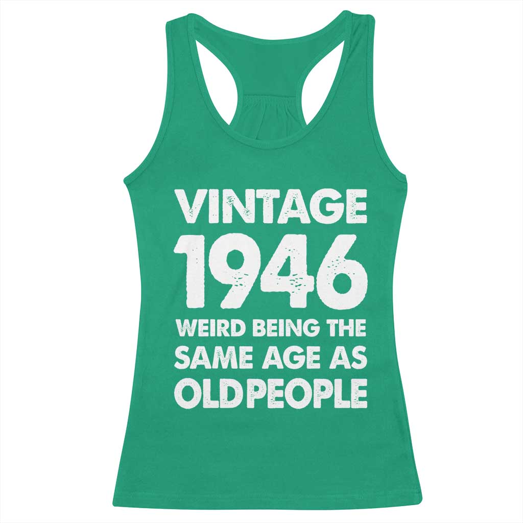 Funny 80th Birthday Racerback Tank Top Turning 80 Year Old Gifts Weird Being The Same Age As Old People TS10 Irish Green Print Your Wear