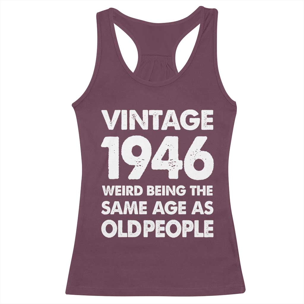 Funny 80th Birthday Racerback Tank Top Turning 80 Year Old Gifts Weird Being The Same Age As Old People TS10 Maroon Print Your Wear