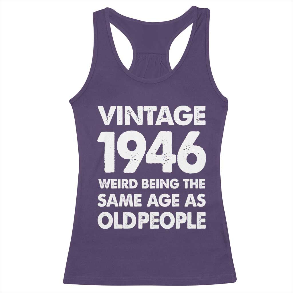 Funny 80th Birthday Racerback Tank Top Turning 80 Year Old Gifts Weird Being The Same Age As Old People TS10 Purple Print Your Wear