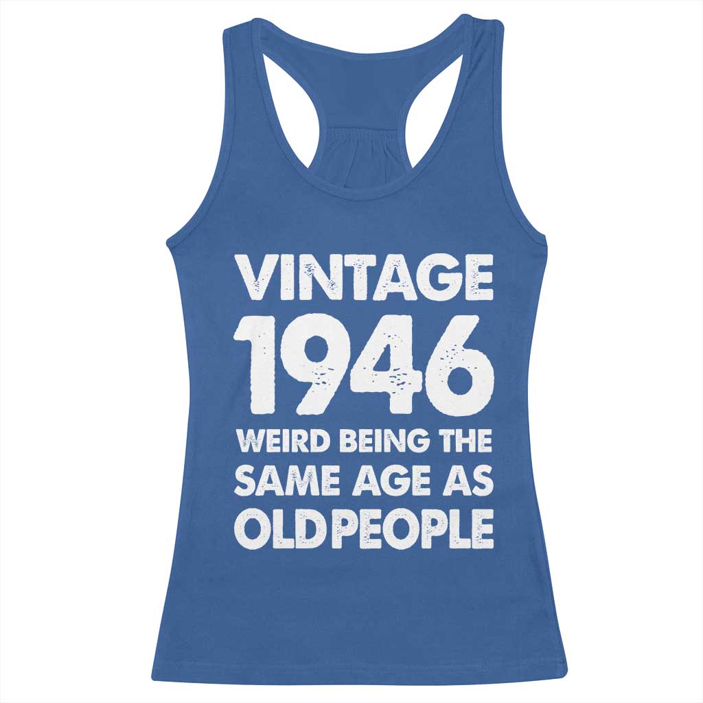 Funny 80th Birthday Racerback Tank Top Turning 80 Year Old Gifts Weird Being The Same Age As Old People TS10 Royal Blue Print Your Wear