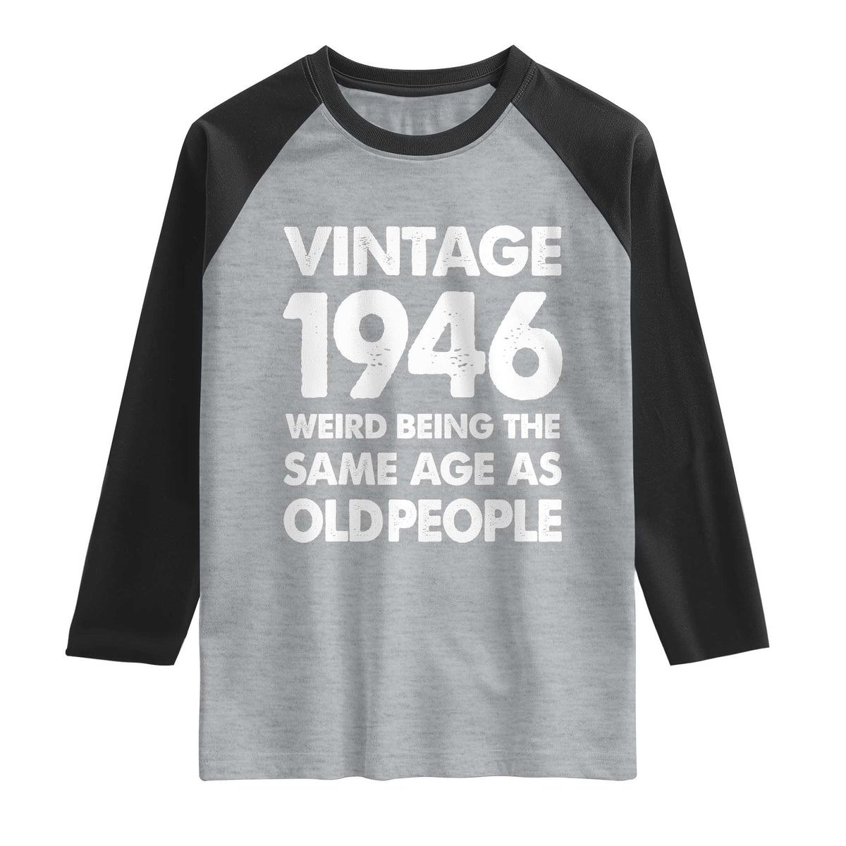 Funny 80th Birthday Raglan Shirt Turning 80 Year Old Gifts Weird Being The Same Age As Old People TS10 Heather Gray Black Print Your Wear