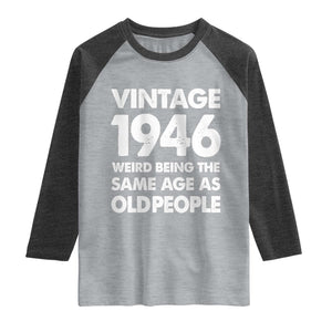 Funny 80th Birthday Raglan Shirt Turning 80 Year Old Gifts Weird Being The Same Age As Old People TS10 Heather Gray Heather Charcoal Print Your Wear