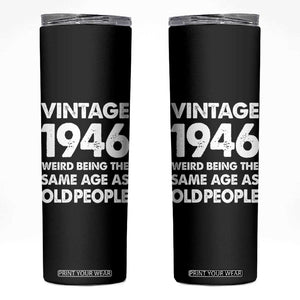 Funny 80th Birthday Skinny Tumbler Turning 80 Year Old Gifts Weird Being The Same Age As Old People TS10 Black Print Your Wear