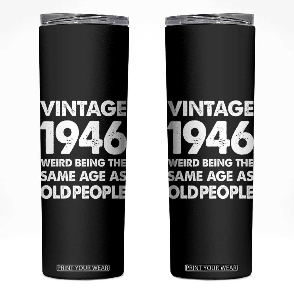 Funny 80th Birthday Skinny Tumbler Turning 80 Year Old Gifts Weird Being The Same Age As Old People TS10 Black Print Your Wear