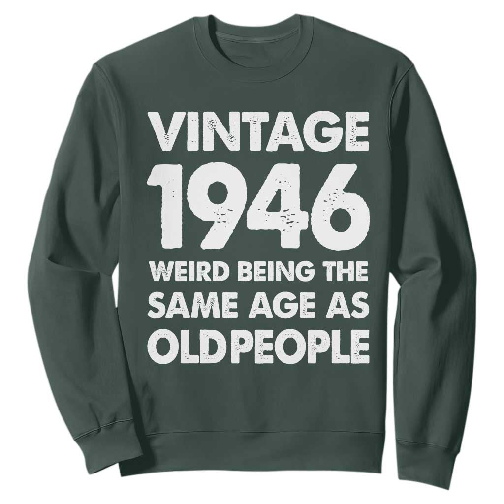Funny 80th Birthday Sweatshirt Turning 80 Year Old Gifts Weird Being The Same Age As Old People TS10 Dark Forest Green Print Your Wear