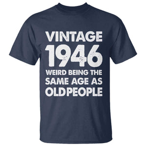 Funny 80th Birthday T Shirt Turning 80 Year Old Gifts Weird Being The Same Age As Old People TS10 Navy Print Your Wear