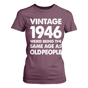 Funny 80th Birthday T Shirt For Women Turning 80 Year Old Gifts Weird Being The Same Age As Old People TS10 Maroon Print Your Wear