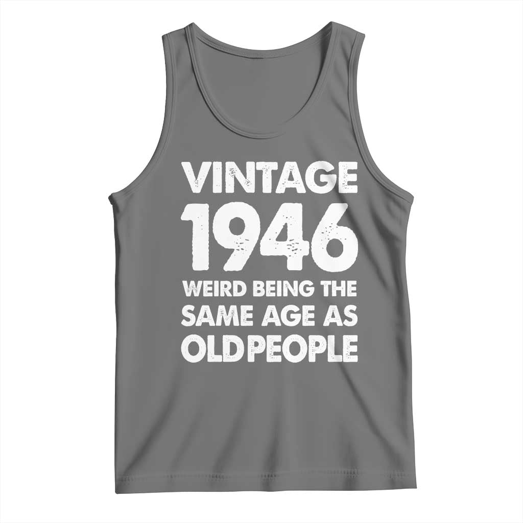 Funny 80th Birthday Tank Top Turning 80 Year Old Gifts Weird Being The Same Age As Old People TS10 Black Heather Print Your Wear