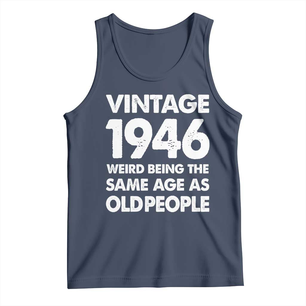 Funny 80th Birthday Tank Top Turning 80 Year Old Gifts Weird Being The Same Age As Old People TS10 Navy Print Your Wear
