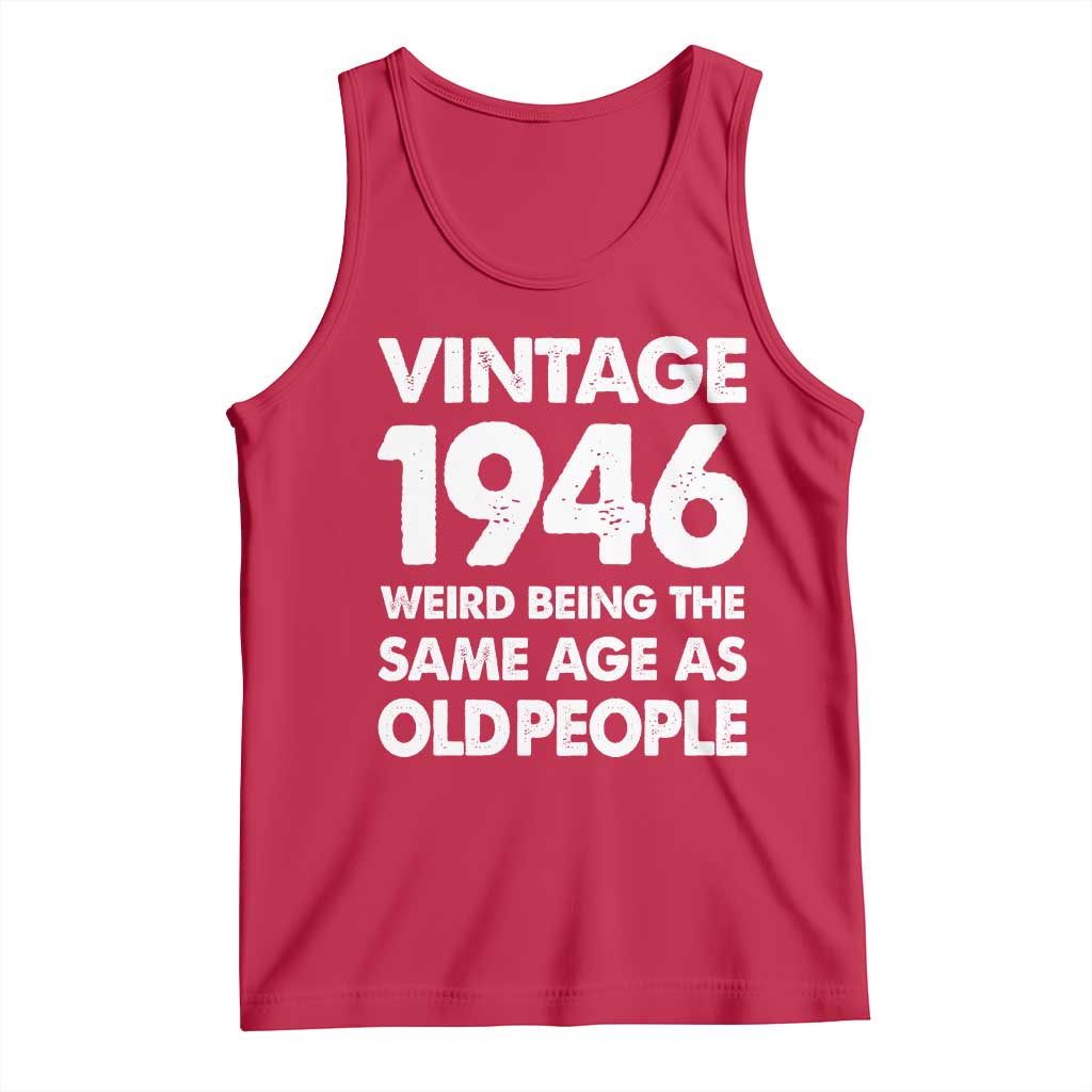 Funny 80th Birthday Tank Top Turning 80 Year Old Gifts Weird Being The Same Age As Old People TS10 Red Print Your Wear