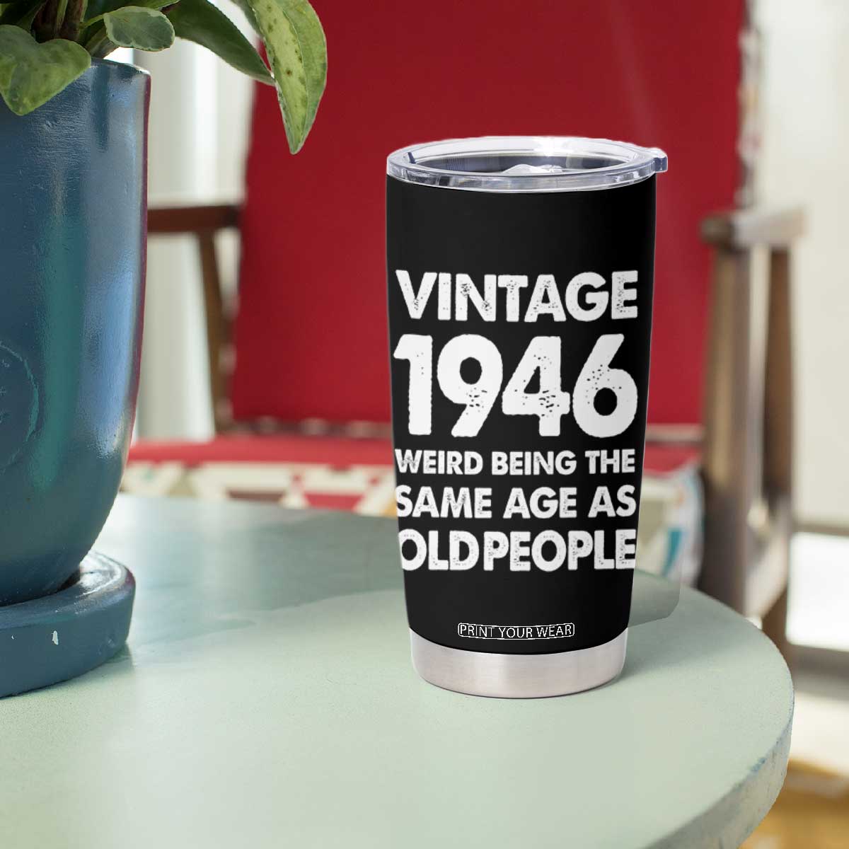 Funny 80th Birthday Tumbler Cup Turning 80 Year Old Gifts Weird Being The Same Age As Old People TS10 Print Your Wear