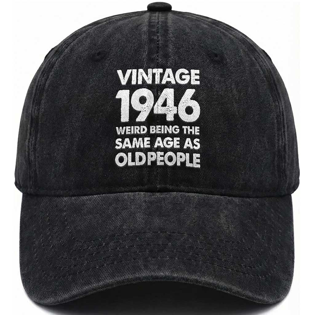 Funny 80th Birthday Washed Cotton Baseball Cap Turning 80 Year Old Gifts Weird Being The Same Age As Old People TS10 Print Your Wear