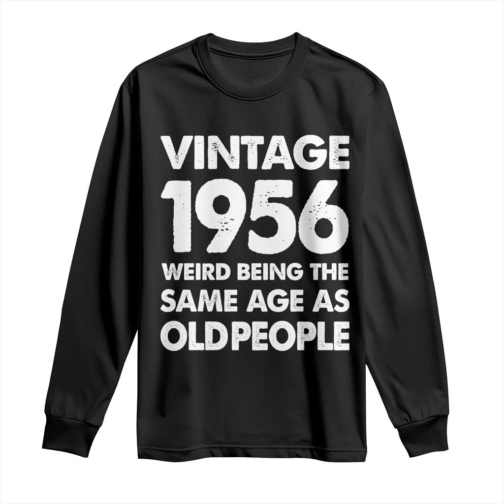 Funny 70th Birthday Long Sleeve Shirt Turning 70 Year Old Gifts Weird Being The Same Age As Old People TS10 Black Print Your Wear
