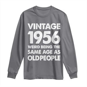 Funny 70th Birthday Long Sleeve Shirt Turning 70 Year Old Gifts Weird Being The Same Age As Old People TS10 Charcoal Print Your Wear
