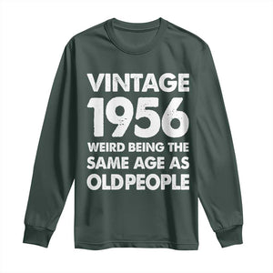 Funny 70th Birthday Long Sleeve Shirt Turning 70 Year Old Gifts Weird Being The Same Age As Old People TS10 Dark Forest Green Print Your Wear