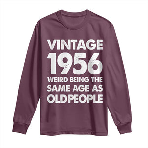 Funny 70th Birthday Long Sleeve Shirt Turning 70 Year Old Gifts Weird Being The Same Age As Old People TS10 Maroon Print Your Wear