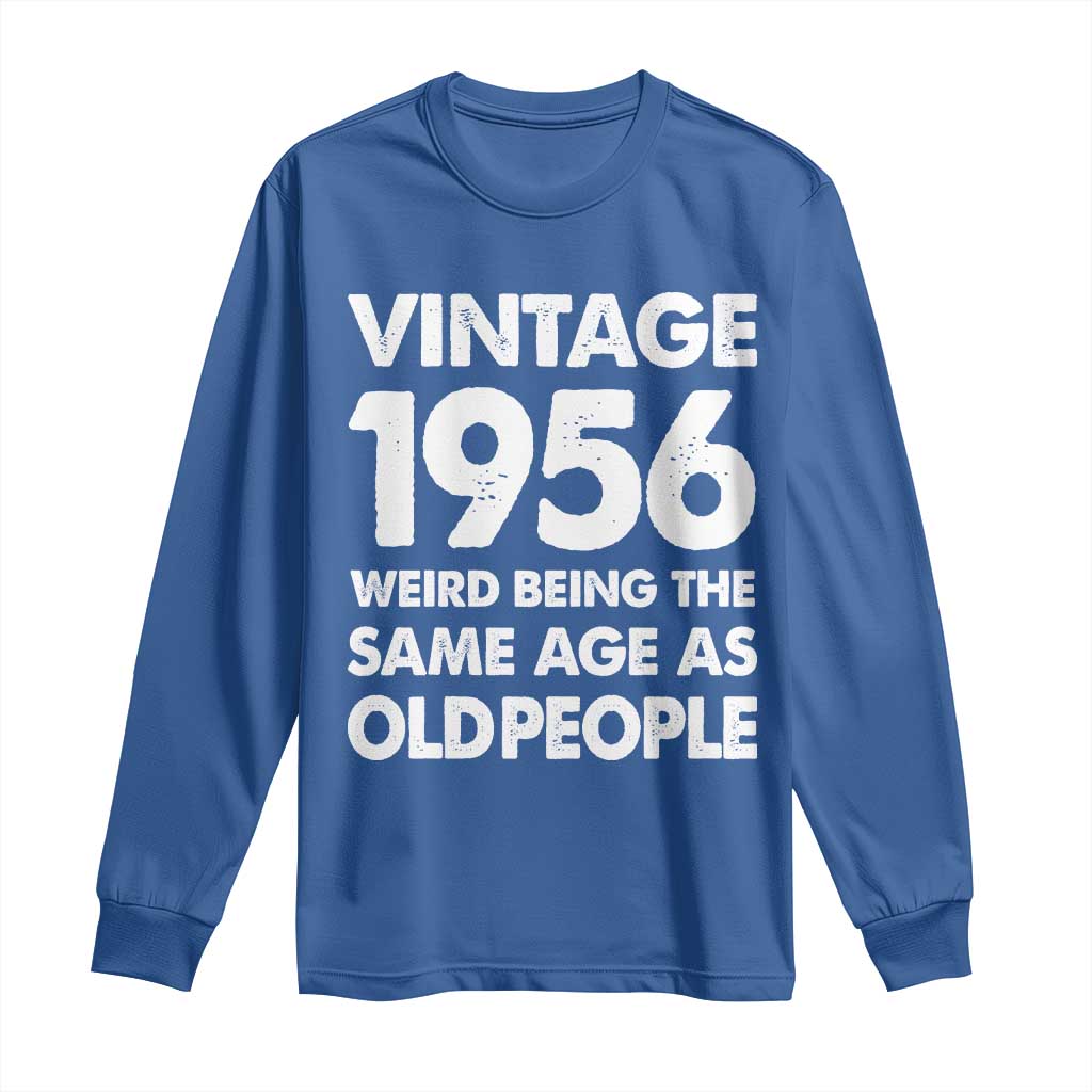 Funny 70th Birthday Long Sleeve Shirt Turning 70 Year Old Gifts Weird Being The Same Age As Old People TS10 Royal Blue Print Your Wear