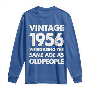 Funny 70th Birthday Long Sleeve Shirt Turning 70 Year Old Gifts Weird Being The Same Age As Old People TS10 Royal Blue Print Your Wear