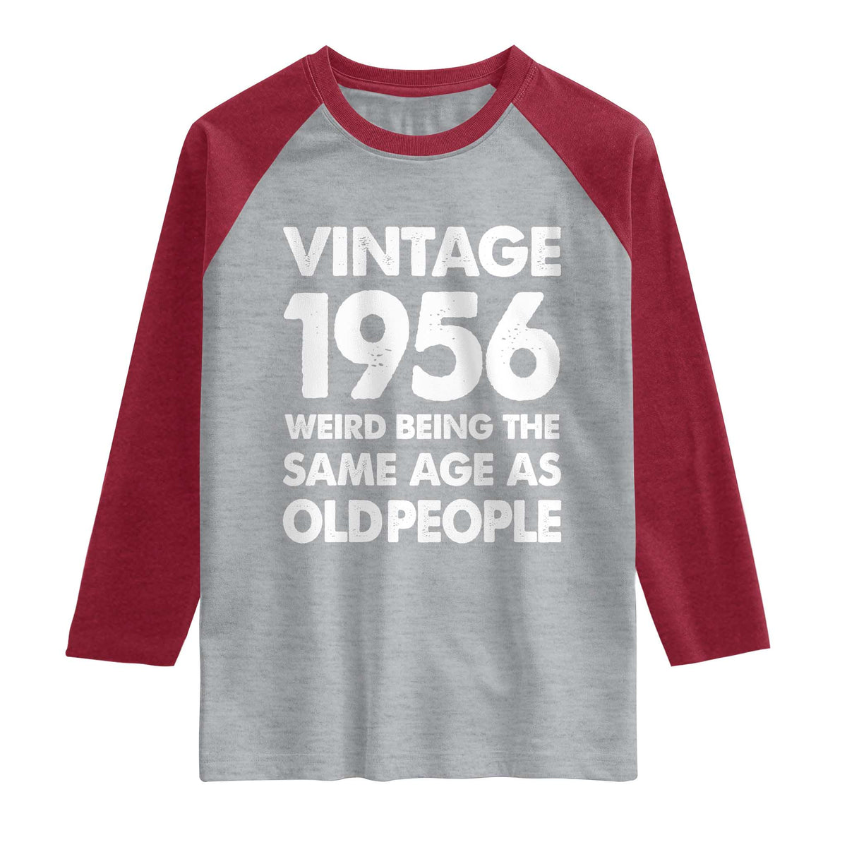 Funny 70th Birthday Raglan Shirt Turning 70 Year Old Gifts Weird Being The Same Age As Old People TS10 Heather Gray Heather Red Print Your Wear