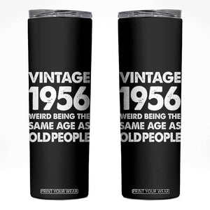 Funny 70th Birthday Skinny Tumbler Turning 70 Year Old Gifts Weird Being The Same Age As Old People TS10 Black Print Your Wear